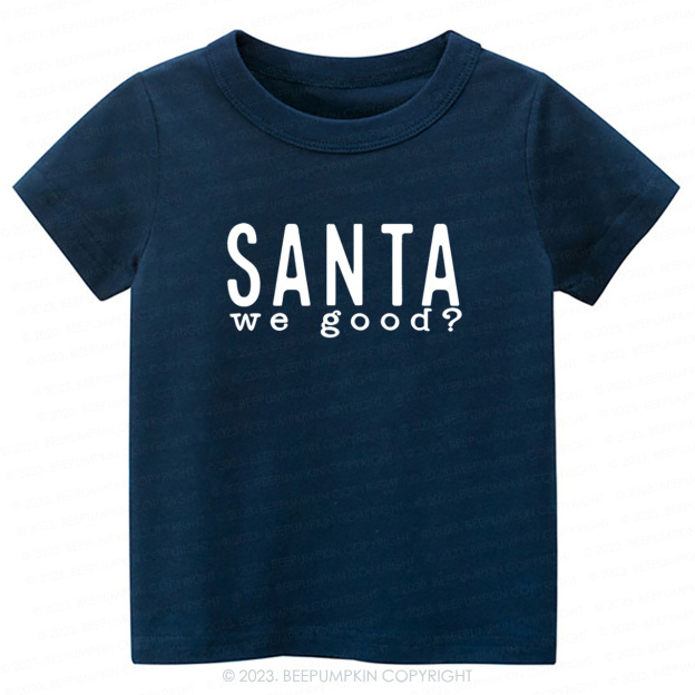 Santa WE GOOD Christmas Kids Tees Beepumpkin