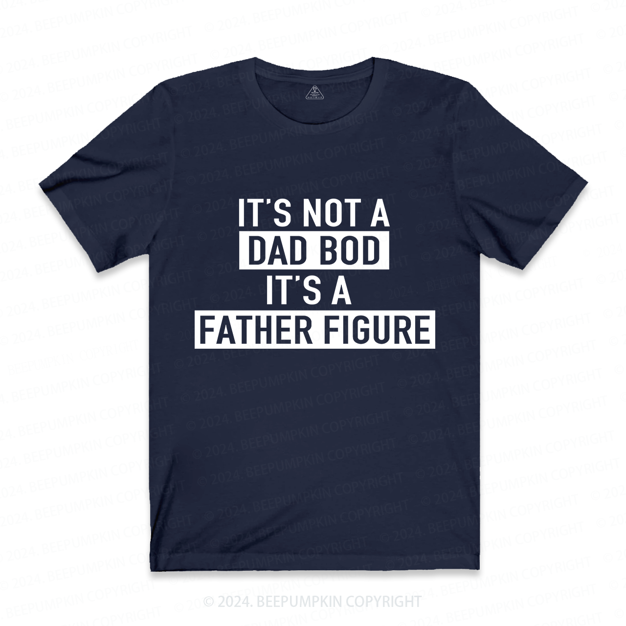 It's Not A Dad Bod It's A Father Figure Dad T-shirt