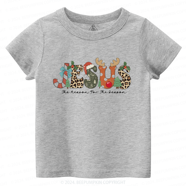 Jesus The Reason For The Season Toddler&Kids Tees 
