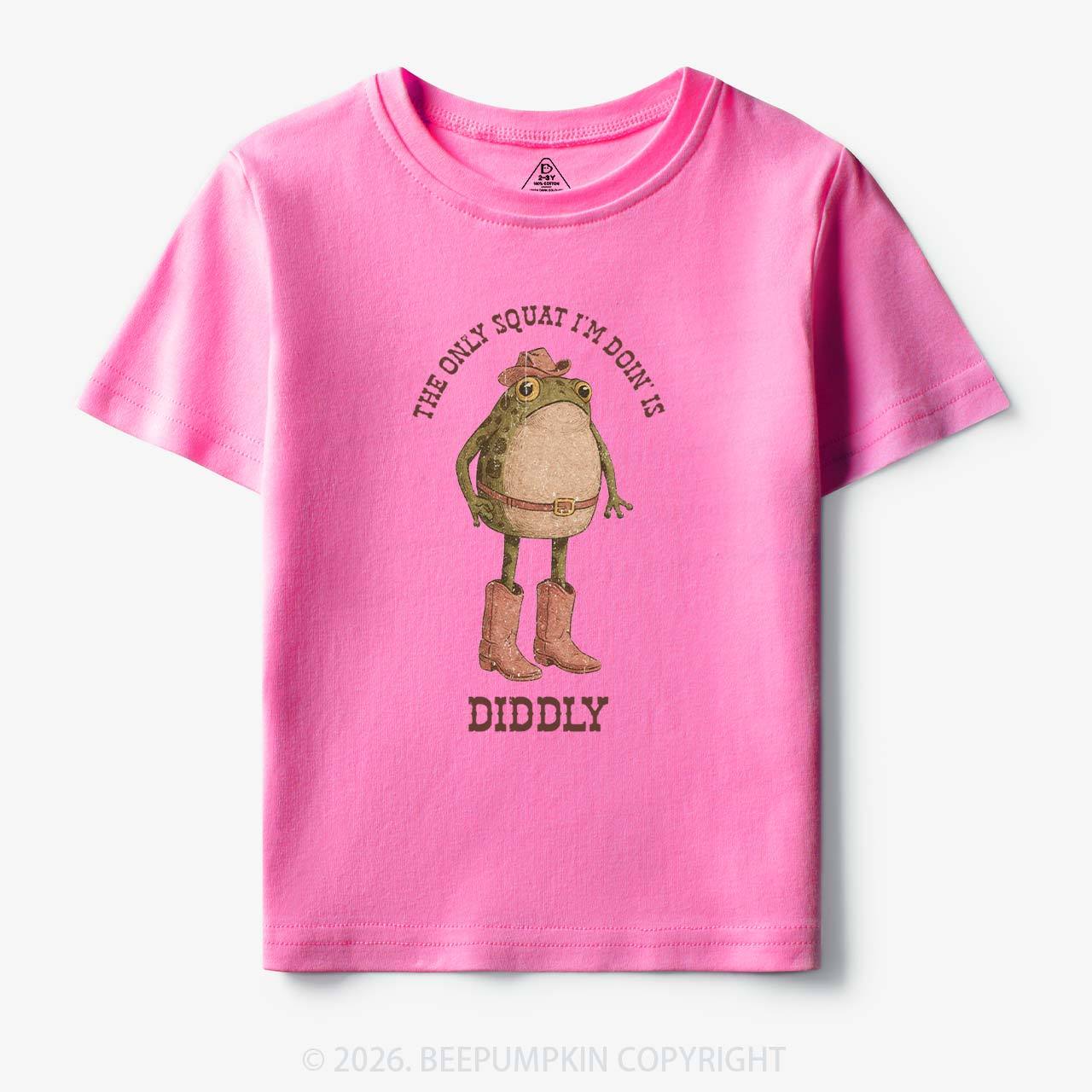 The Only Squat I'm Doin' Is Diddly Toddler&Kid's Tees
