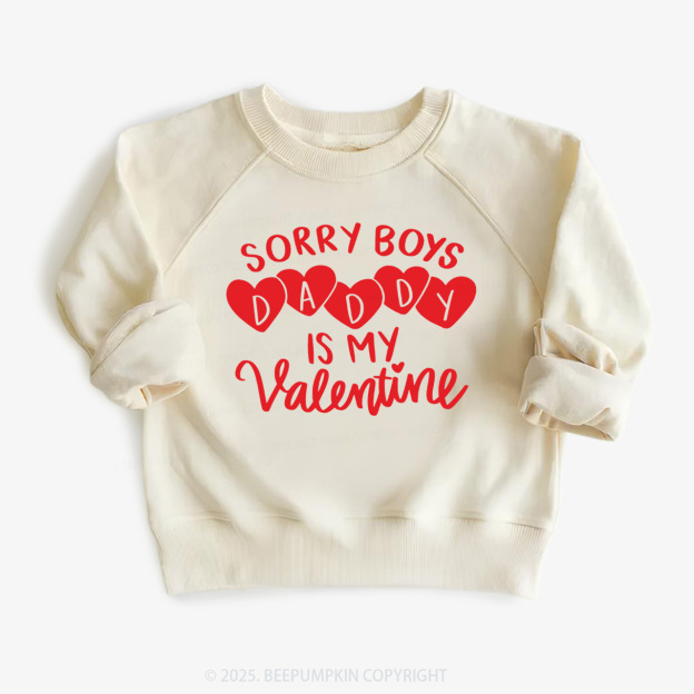 Sorry Boys Daddy Is My Valentine Kid's Sweatshirt