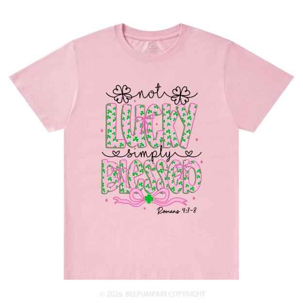 Not Lucky Simply Blessed St Patrick's Day T-Shirts Beepumpkin