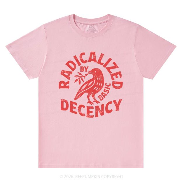 Radicalized By Basic Decency T-Shirts Beepumpkin