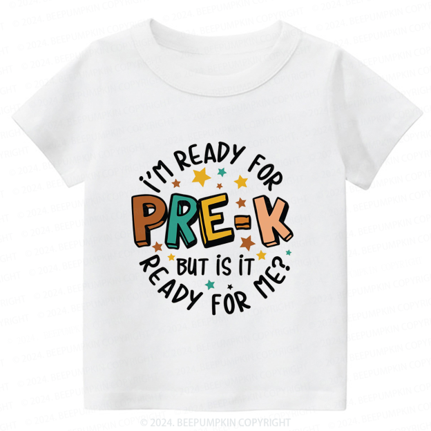 I'm Ready For Pre-K But Is Pre-K Ready For Me Back To School Shirt 