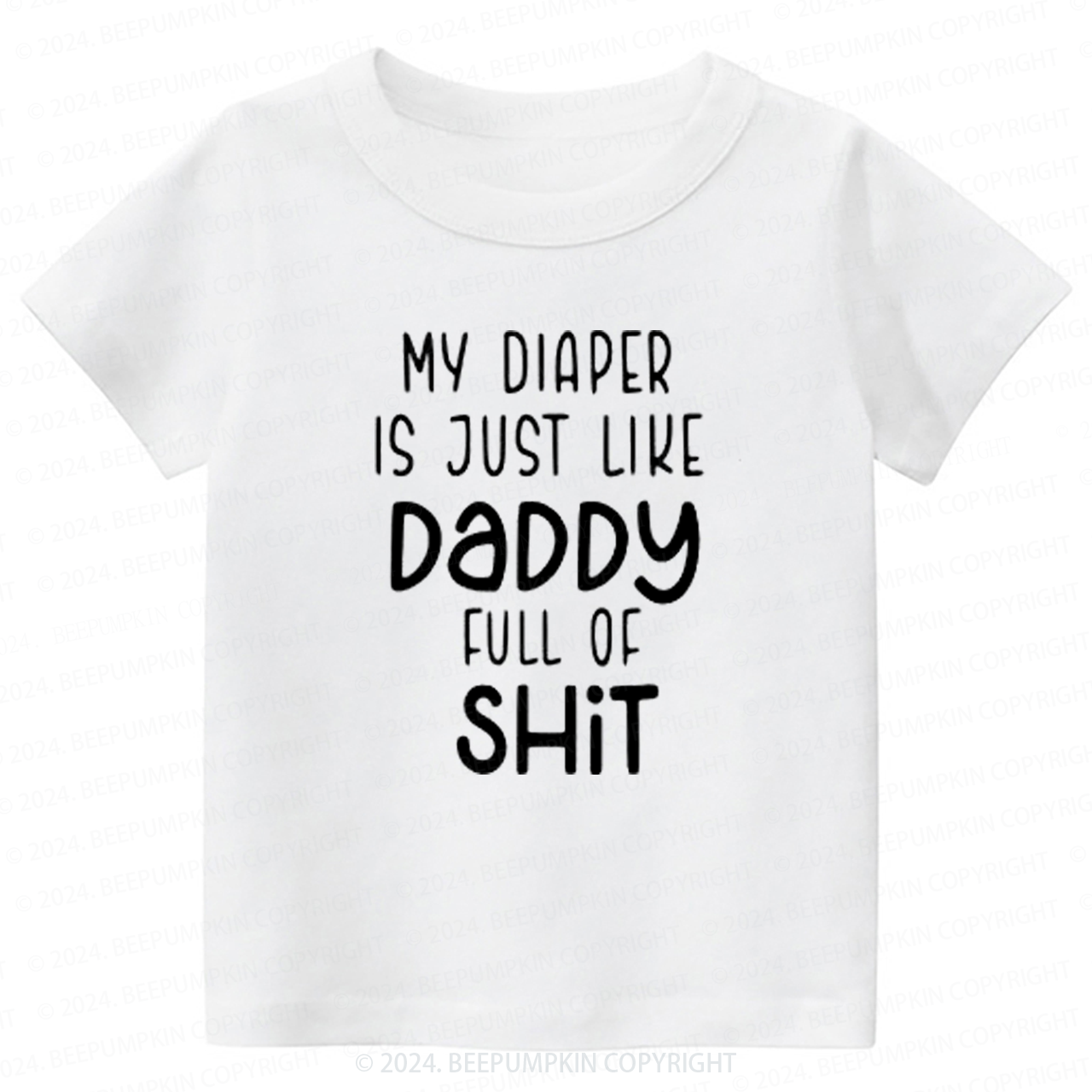 Funny My Diaper Is Like My Daddy Toddler&Kids Tees 7