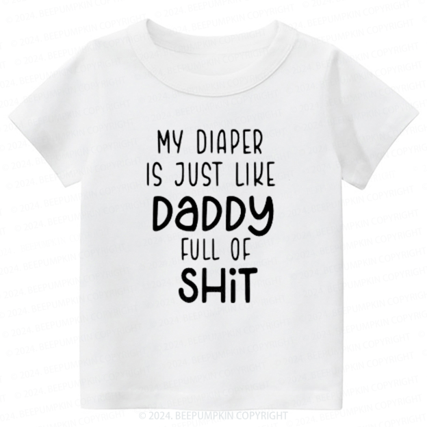 Funny My Diaper Is Like My Daddy Toddler&Kids Tees 7