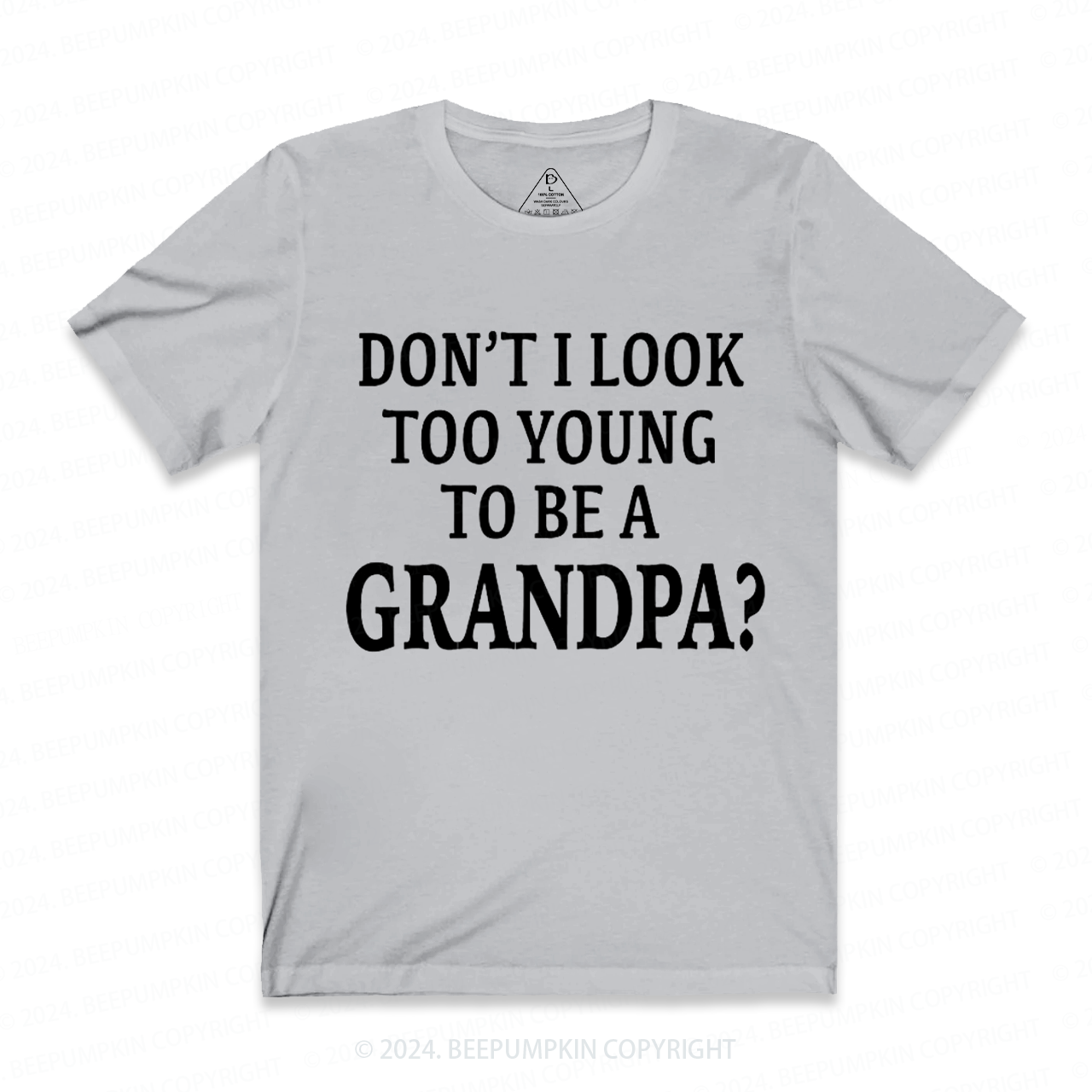Personalized Don't I Look Too Young To Be A Grandpa Gift Shirt Beepumpkin 
