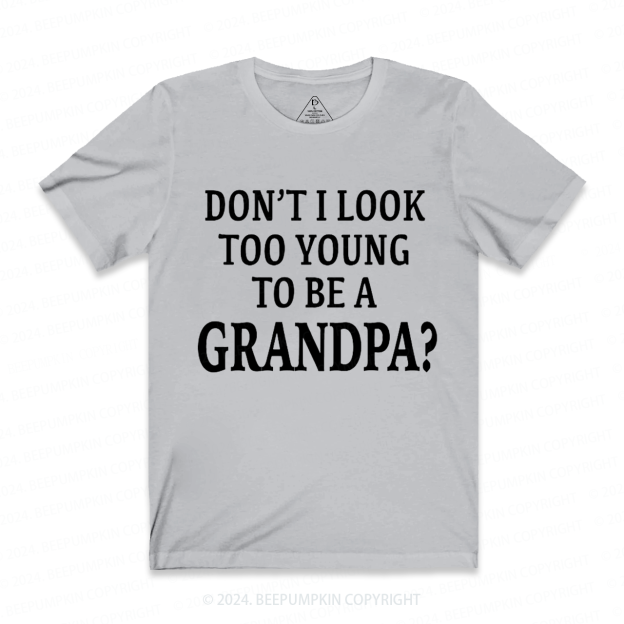 Personalized Don't I Look Too Young To Be A Grandpa Gift Shirt Beepumpkin 