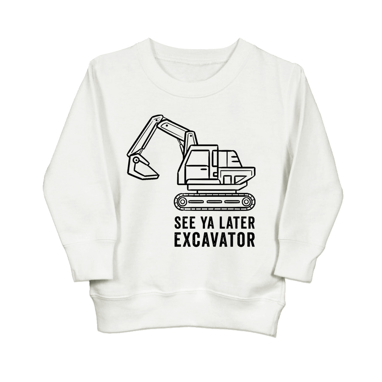 See Ya Later Excavator Kids Sweatshirt  Sale-Beepumpkin™