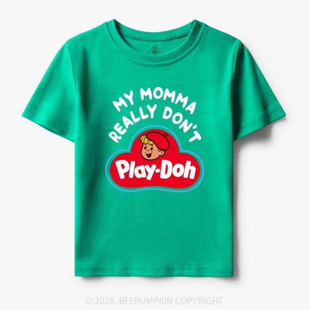 My Momma Really Don't Play-Doh Kids T-Shirt Beepumpkin