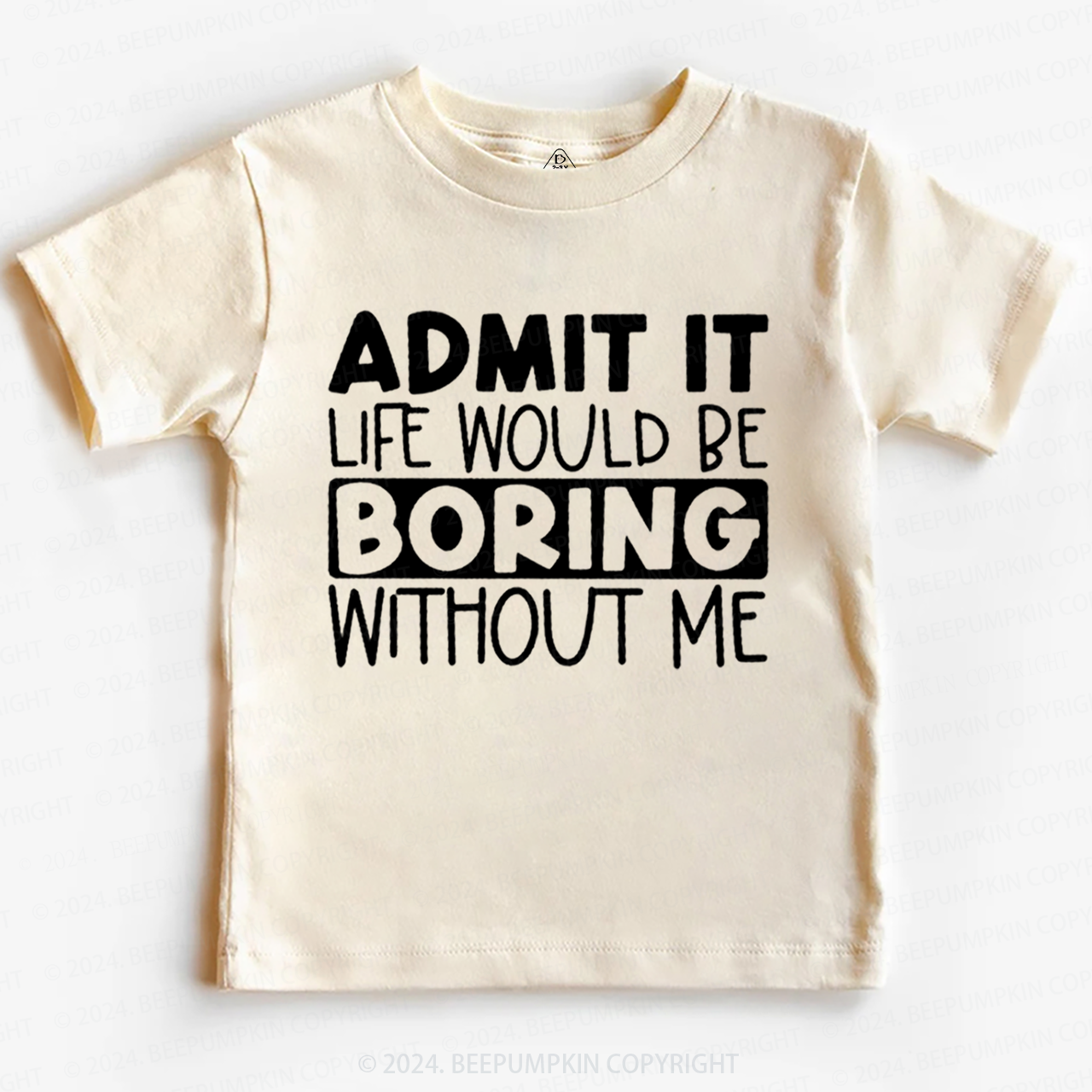 Admit It Life Would Be Boring Without Me Toddler&Kids Tees 7