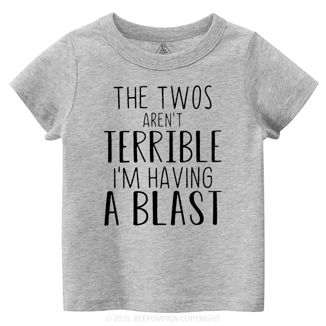 The Twos Aren't Terrible, I'm Having A Blast Toddler&Kid's Tees Beepumpkin