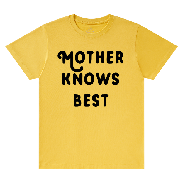 Mother Knows Best T-Shirts