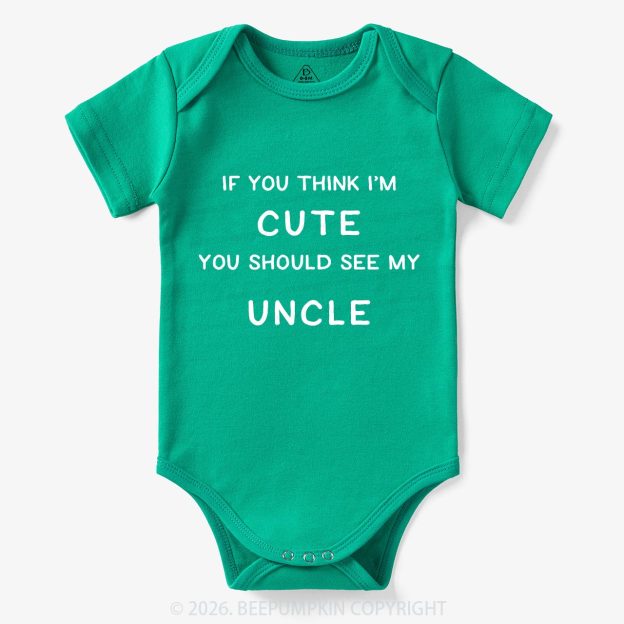 If You Think I’m Cute, You Should See My Uncle Baby Bodysuit 7