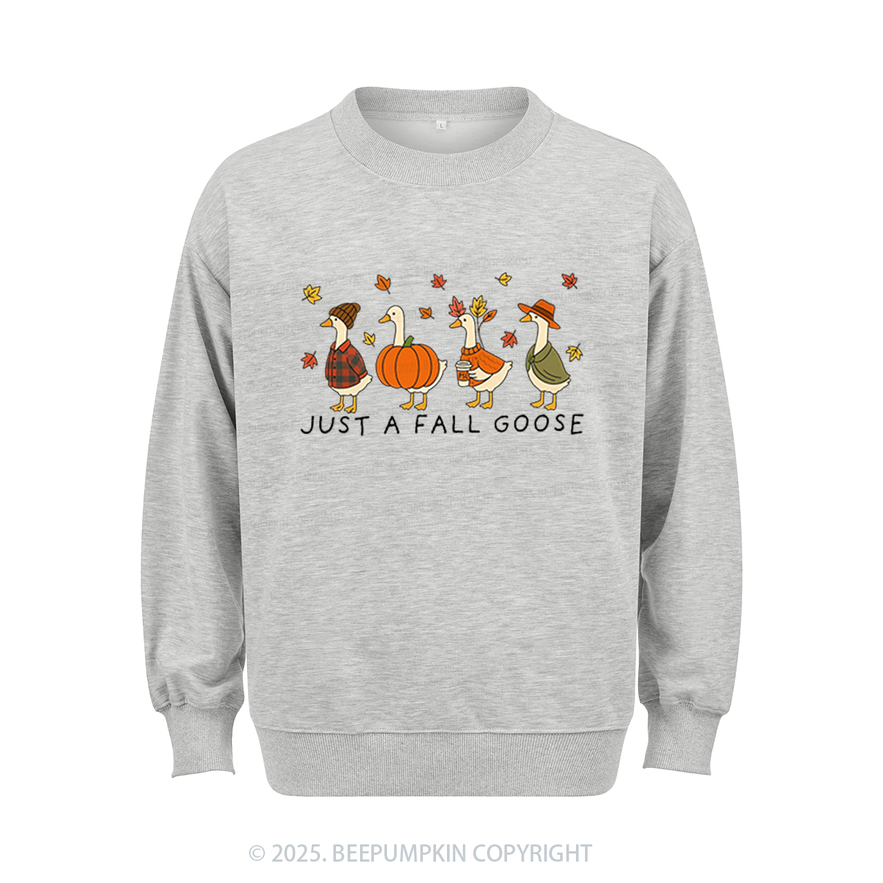 Just A Fall Goose Sweatshirt Beepumpkin