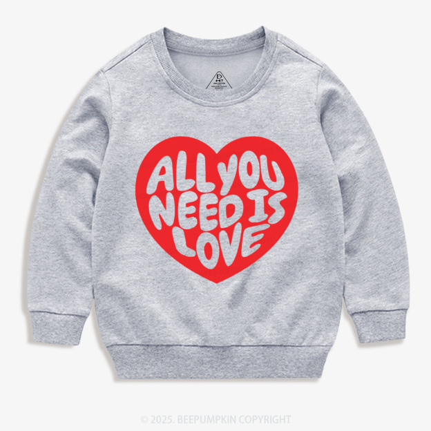All You Need Is Love Valentine's Day Kid's Sweatshirt