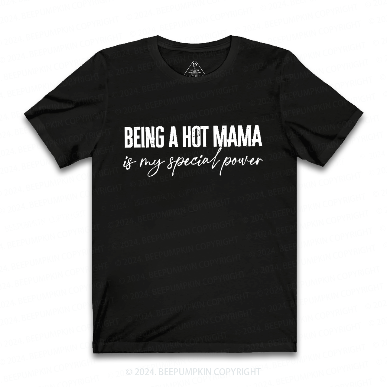 Being A Hot Mama Is My Special Power Mama Shirt
