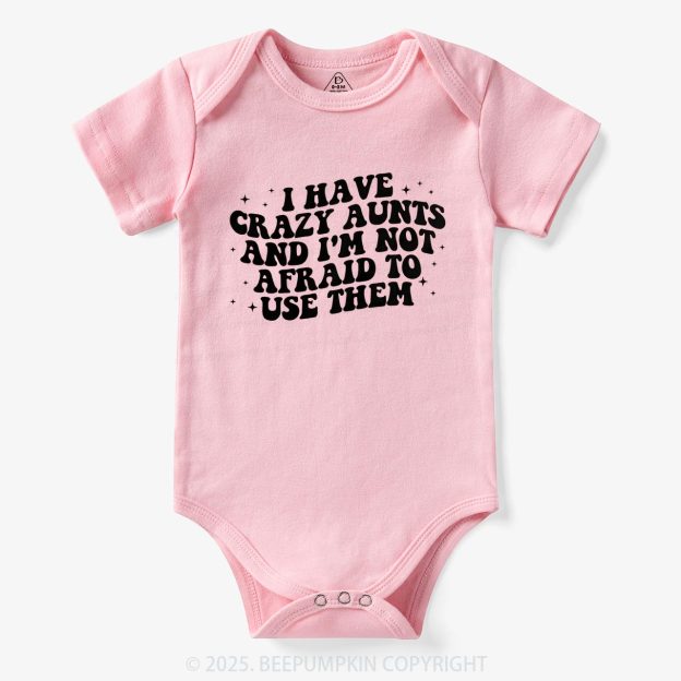 I Have Crazy Aunts And I'm Not Afraid To Use Them Bodysuit Beepumpkin 7