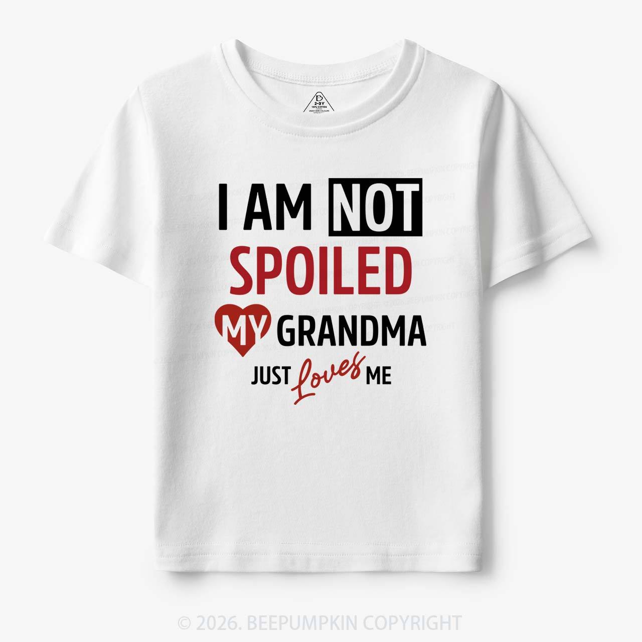 I'm Not Spoiled My Grandma Just Loves Me Toddler&Kid's Tees Beepumpkin 7
