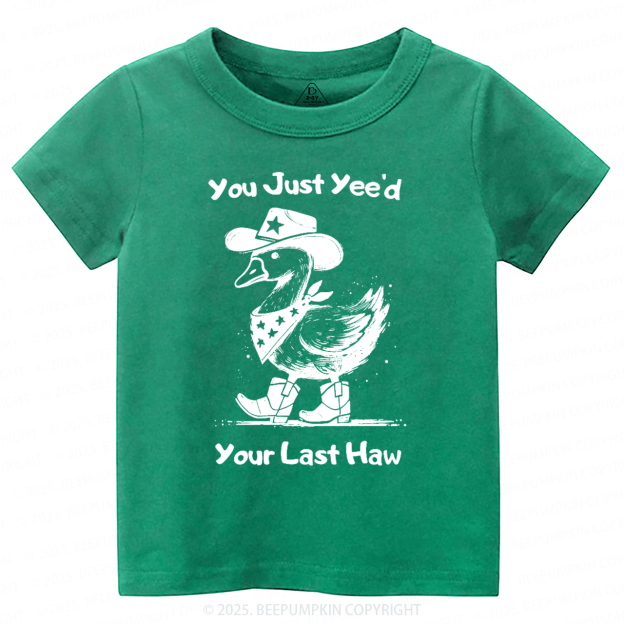 You Just Yee'd Your Last Haw Toddler&Kid's Tees Beepumpkin