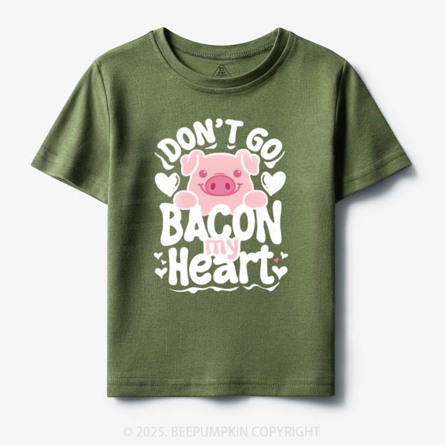 Don't Go Bacon My Heart Toddler&Kid's Tees Beepumpkin