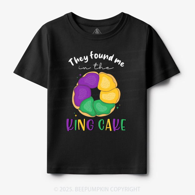 They Found Me In The King Cake Toddler&Kid's Tees Beepumpkin