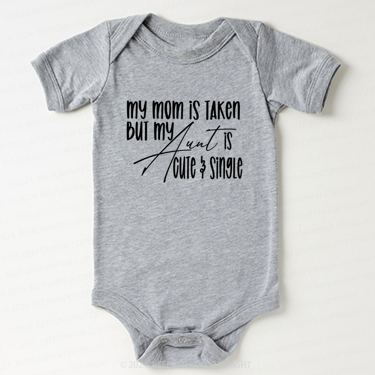 My Mom Is Taken But My Aunt Is Cute And Single Baby Bodysuit 7
