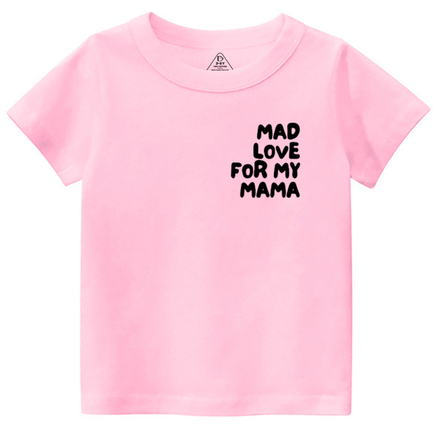 Mad Love For My Mama Toddler&Kid's Tees Beepumpkin