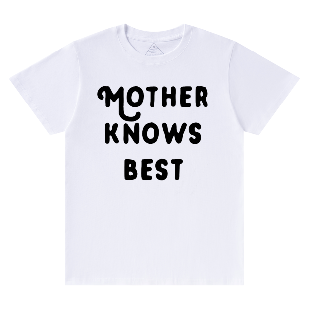 Mother Knows Best T-Shirts