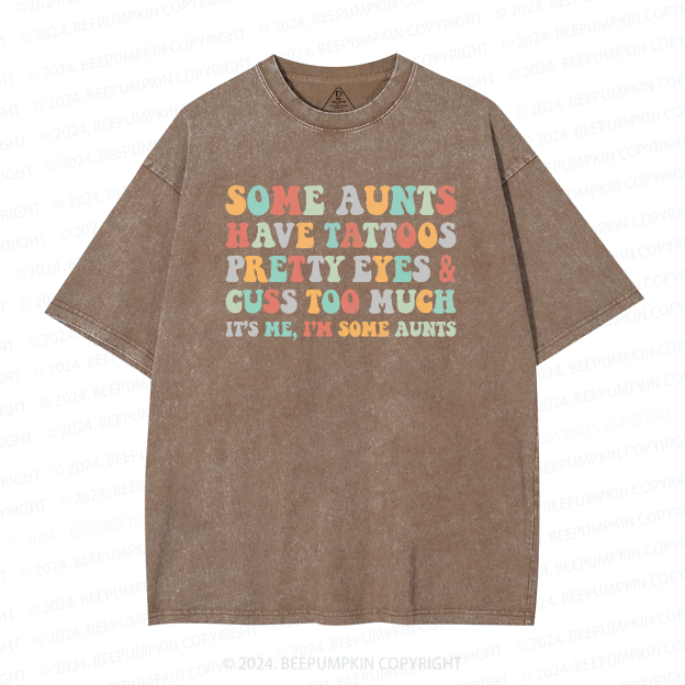 Some Aunt Have Tattoos Washed T-Shirts 