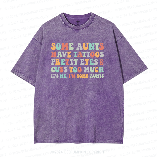 Some Aunt Have Tattoos Washed T-Shirts 