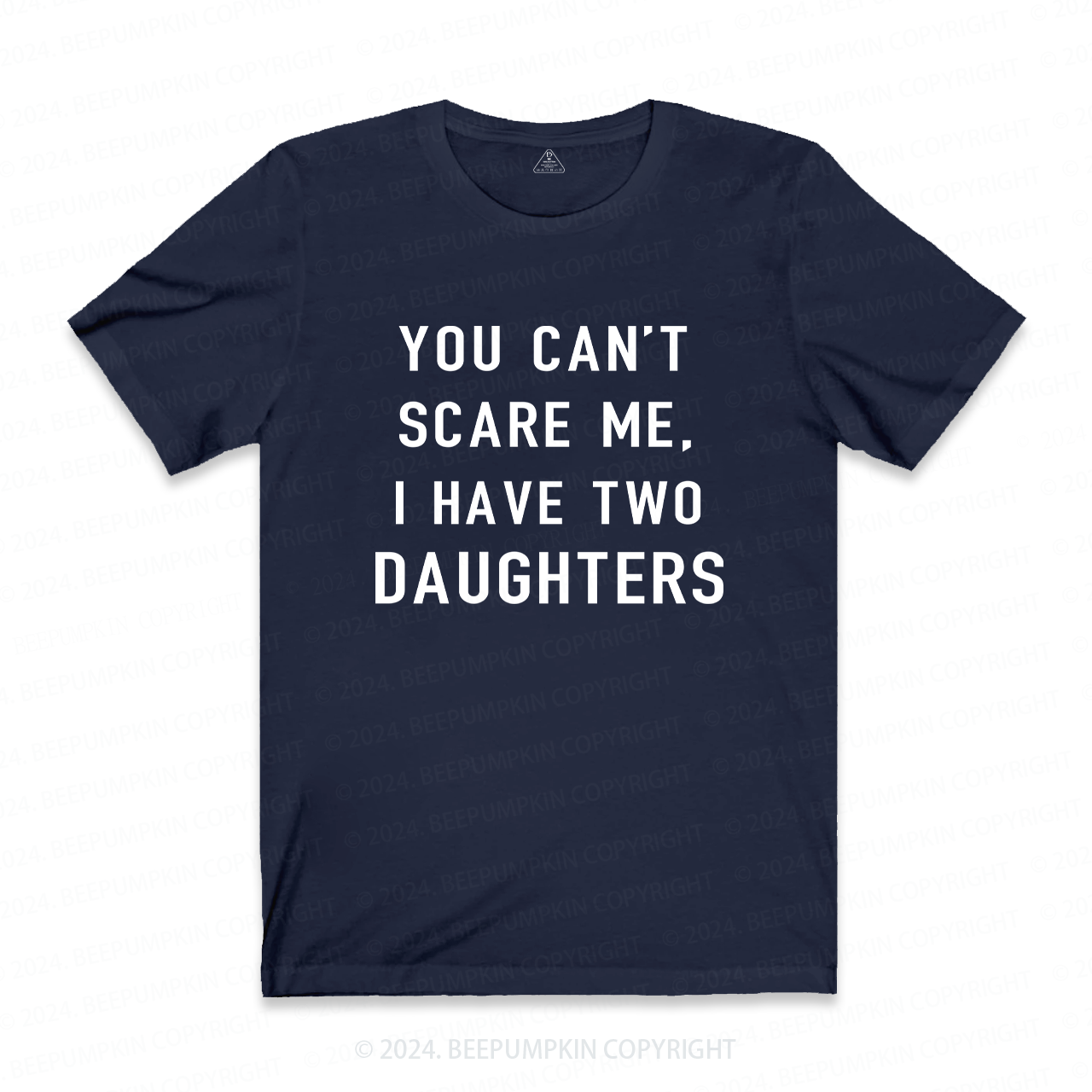 You Cant Scare Me, I have Two Daughters T-shirt