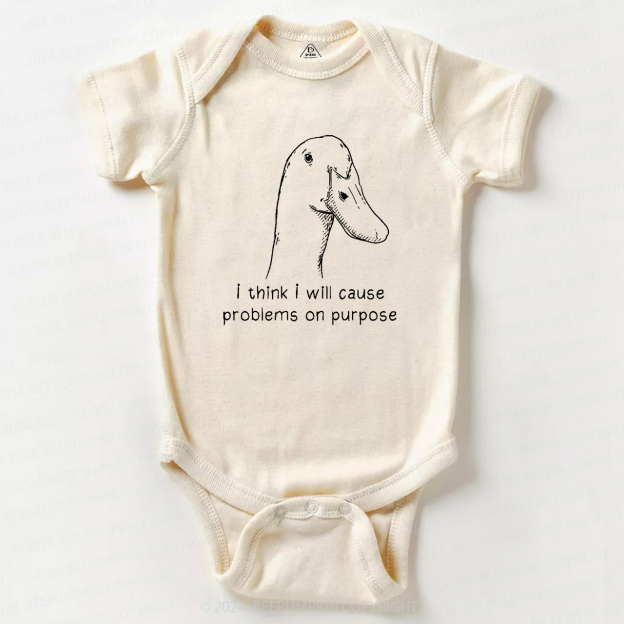 I Think I Will Cause Problems On Purpose Baby Bodysuit 7