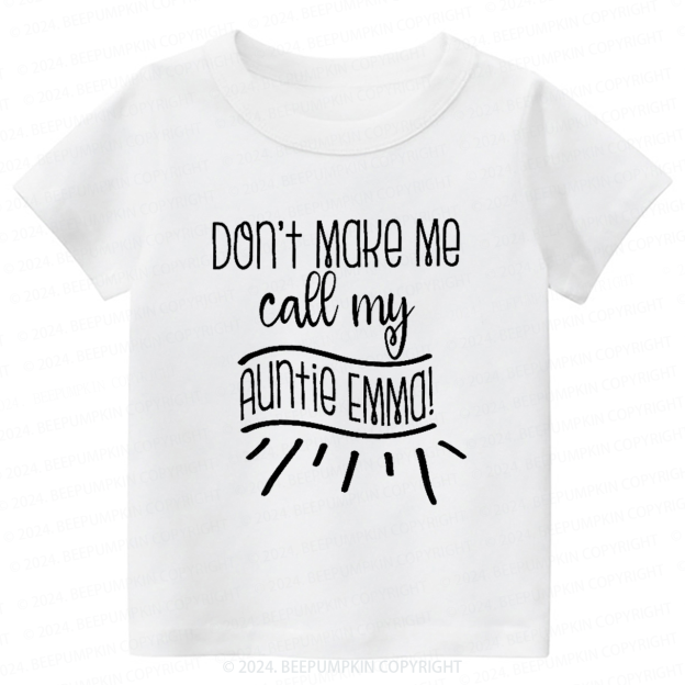 Don't Make Me Call My Auntie Toddler&Kids Tees 