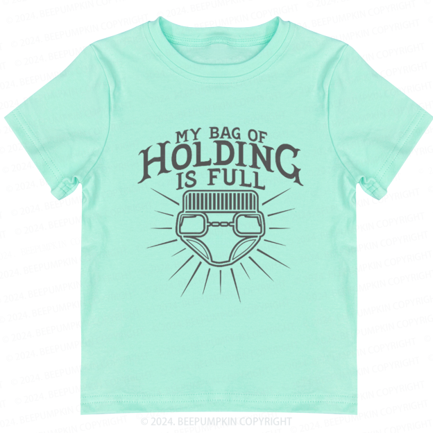 My Bag Of Holding Is Full Toddler&Kids Tees 7