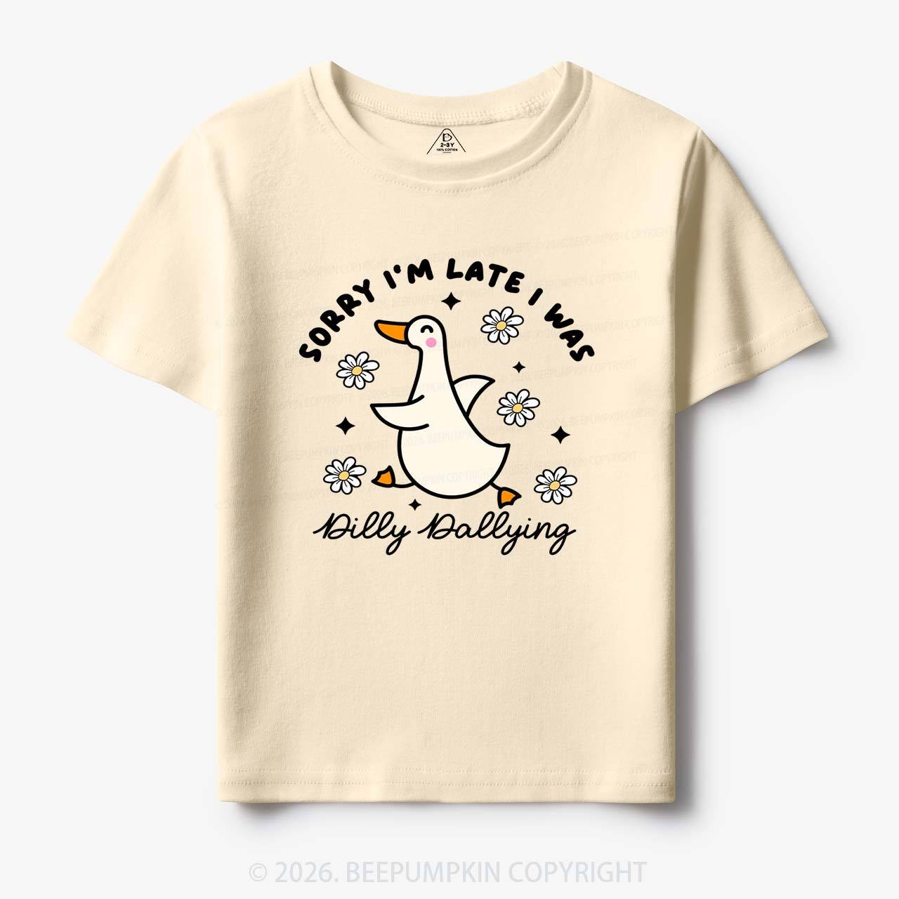 Sorry I'm Late I Was Dilly Dallying Goose Toddler&Kid's Tees
