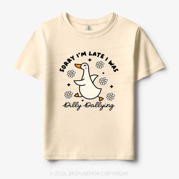 Sorry I'm Late I Was Dilly Dallying Goose Toddler&Kid's Tees
