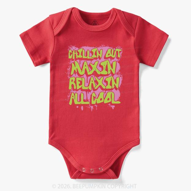 Chillin Out Maxin' Bodysuit