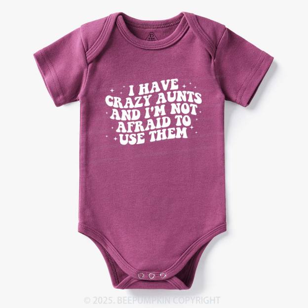 I Have Crazy Aunts And I'm Not Afraid To Use Them Bodysuit Beepumpkin 7