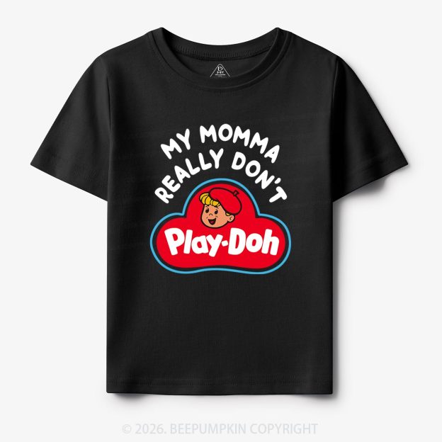 My Momma Really Don't Play-Doh Kids T-Shirt Beepumpkin