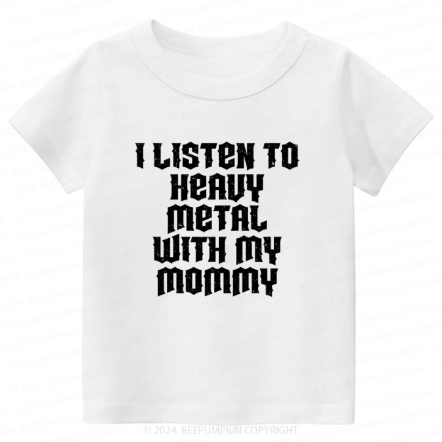 I Listen To Heavy Metal With My Mommy Toddler&Kids Tees 8