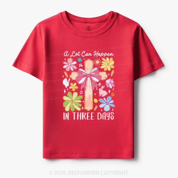 A Lot Can Happen In Three Days Toddler&Kids Tees