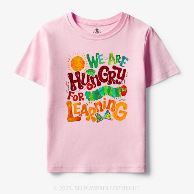We Are Hungry For Learning Toddler&Kid's Tees Beepumpkin