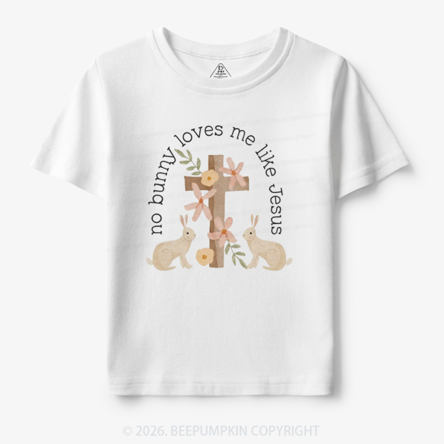 No Bunny Loves Me Like Jesus Toddler&Kid's Tees