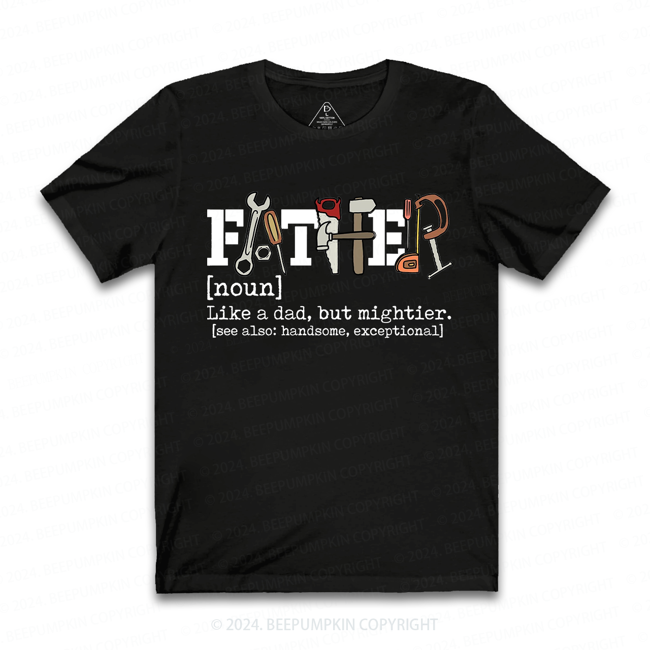 Father Like A Dad But Mightier T-shirt