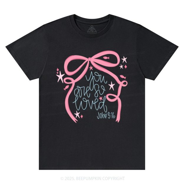 You Are So Loved Valentine's Day T-Shirts Beepumpkin