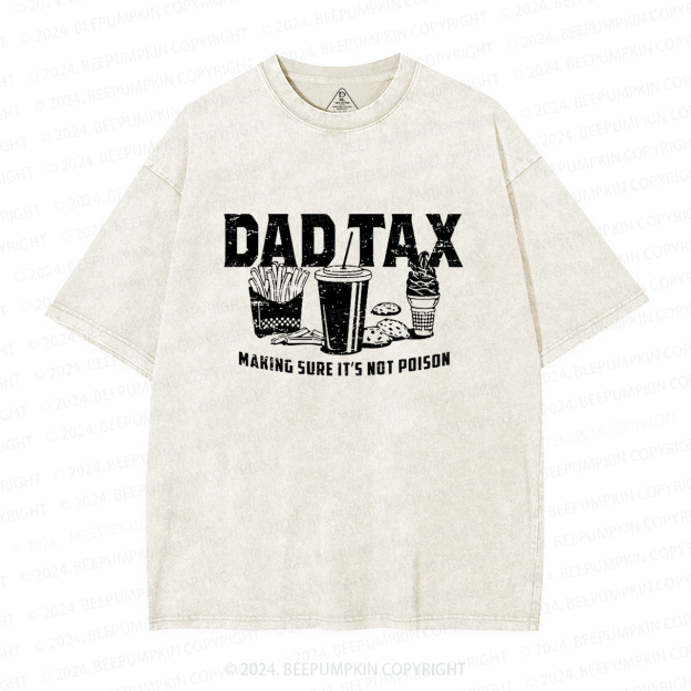 Dad Tax Making Sure It's Not Poison Dad Washed T-Shirts 