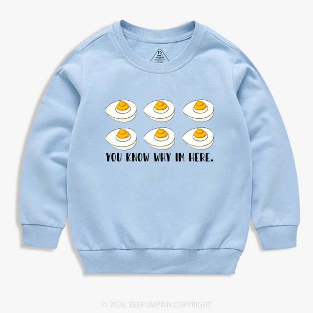 You Know Why I'm Here Funny Kid's Sweatshirt