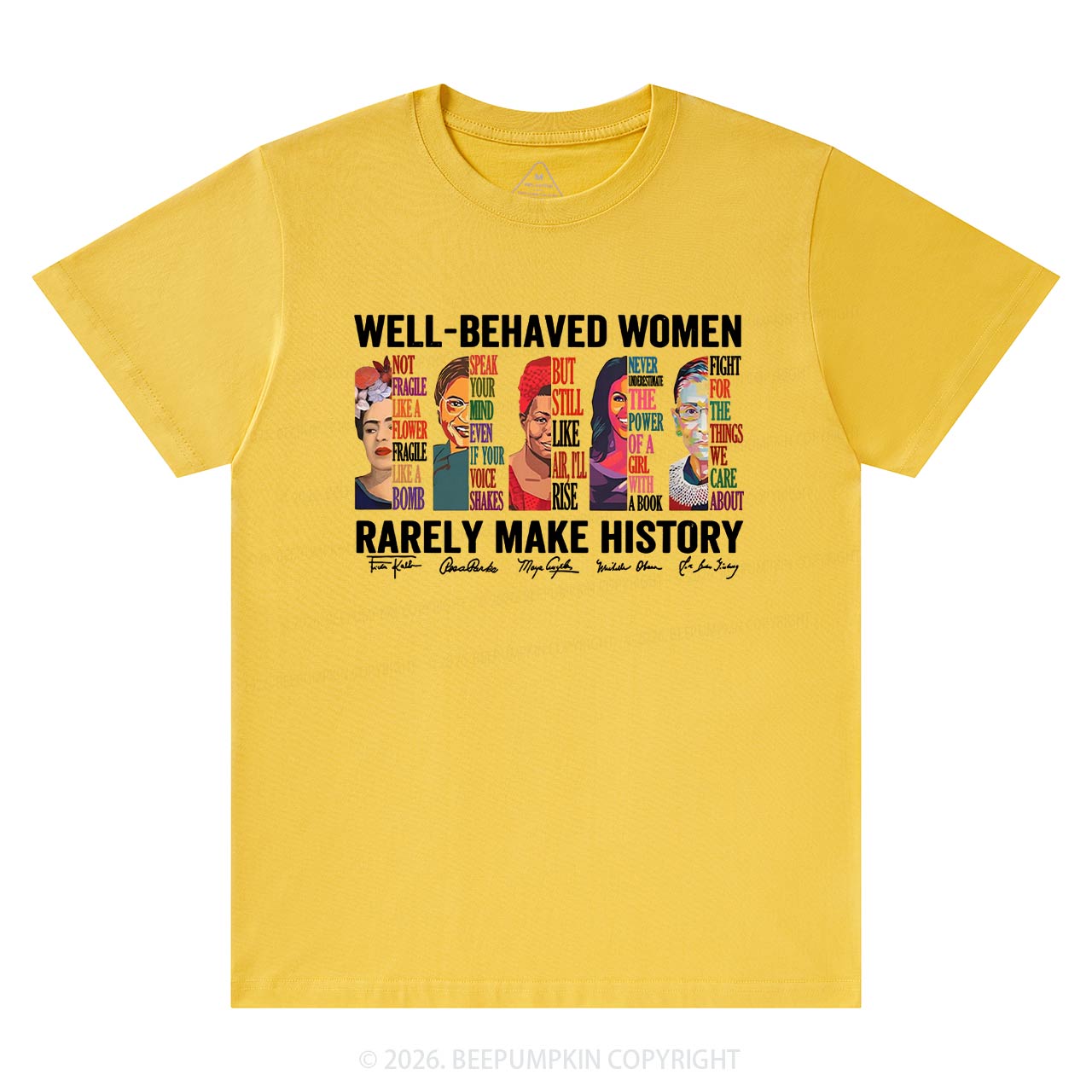 Well Behaved Women Rarely Make History T-Shirts Beepumpkin