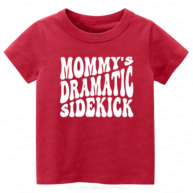 Mommy's Dramatic Sidekick Toddler&Kids Tees